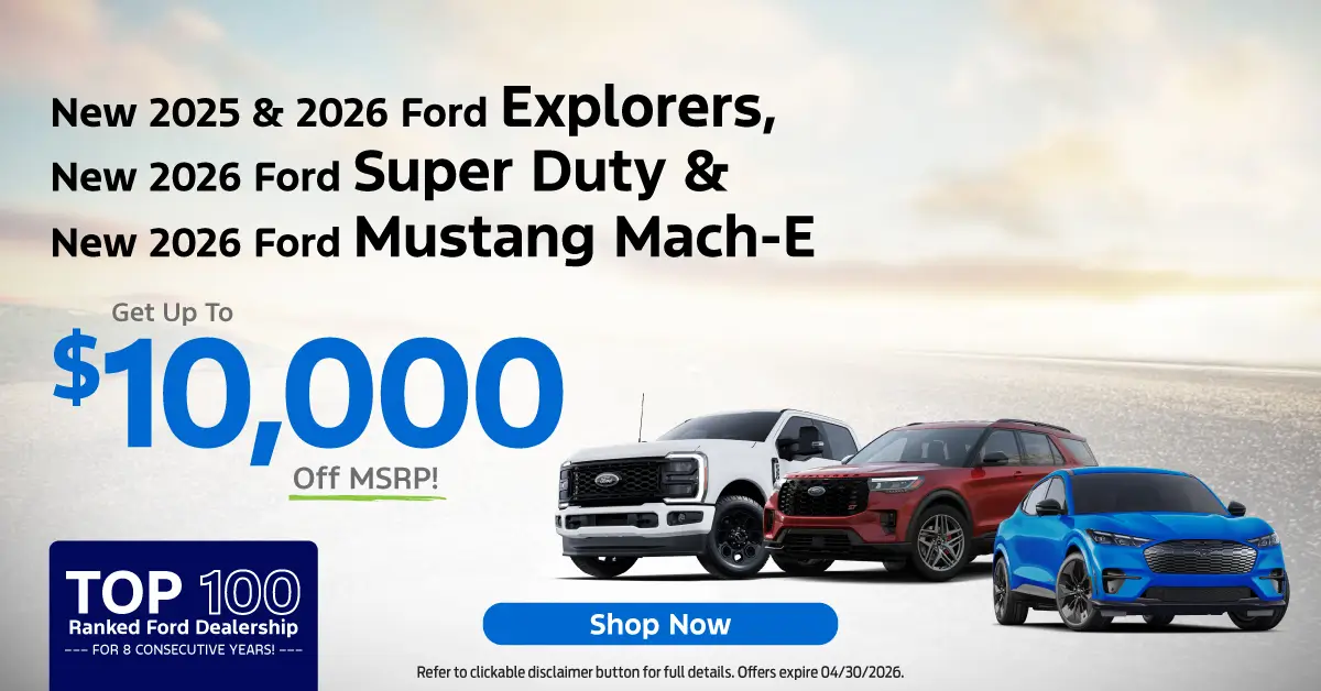 Special offer on    New 2025 & 2026 Ford Explorers, New 2026 Ford Super Duty & New 2026 Ford Mustang Mache-E